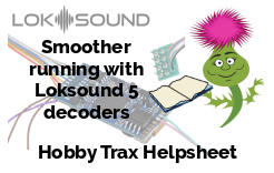 Hobby Trax Helpsheet - Smoother running with Loksound decoders